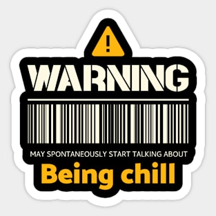 Warning may spontaneously start talking about being chill Sticker